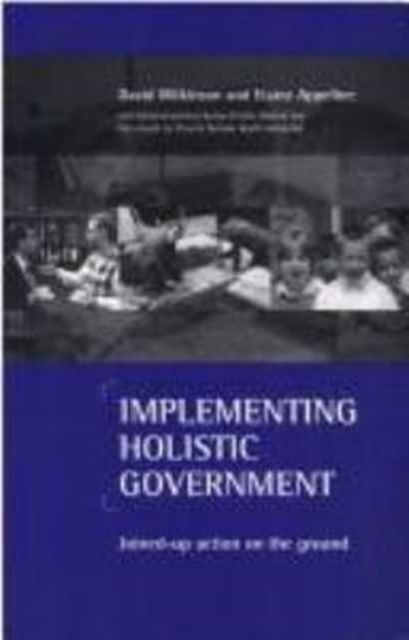 Implementing holistic government : Joined-up action on the ground, Paperback / softback Book