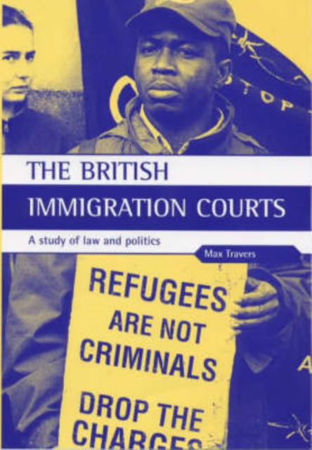 The British Immigration Courts : A study of law and politics, Hardback Book