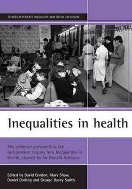 Inequalities in health : The evidence presented to the Independent Inquiry into Inequalities in Health, chaired by Sir Donald Acheson, Paperback / softback Book