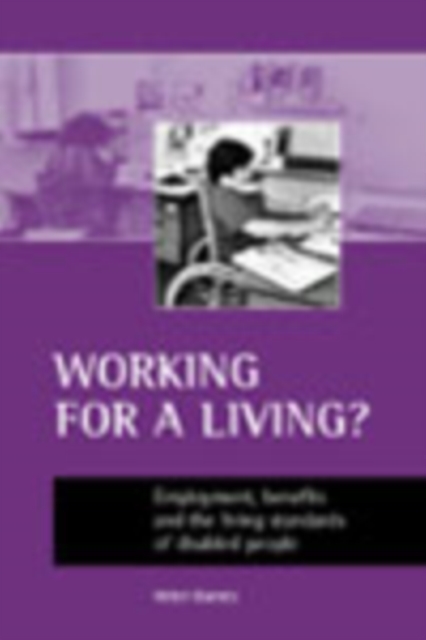 Working for a living? : Employment, benefits and the living standards of disabled people, Paperback / softback Book