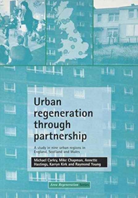 Urban regeneration through partnership : A study in nine urban regions in England, Scotland and Wales, Paperback / softback Book