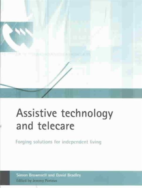 Assistive technology and telecare : Forging solutions for independent living, Paperback / softback Book