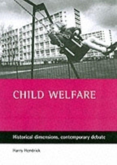 Child welfare : Historical dimensions, contemporary debate, Paperback / softback Book