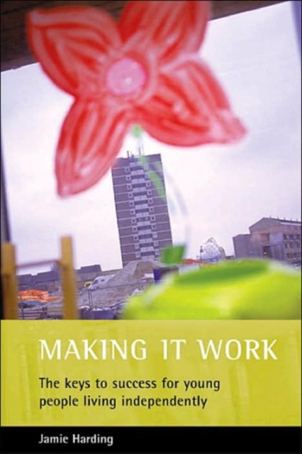 Making it work : The keys to success for young people living independently, Paperback / softback Book