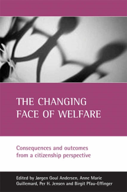 The changing face of welfare : Consequences and outcomes from a citizenship perspective, Paperback / softback Book