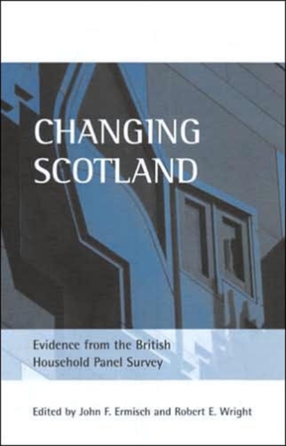 Changing Scotland : Evidence from the British Household Panel Survey, Hardback Book
