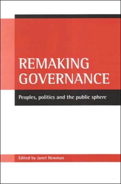 Remaking governance : Peoples, politics and the public sphere, Paperback / softback Book