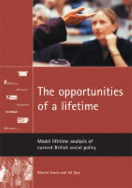 The opportunities of a lifetime : Model lifetime analysis of current British social policy, Paperback / softback Book