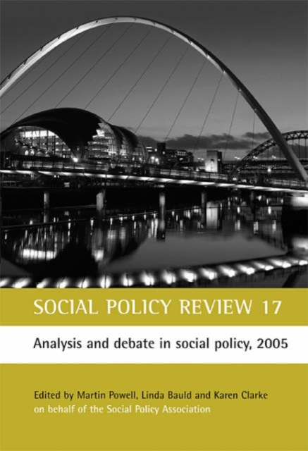 Social Policy Review 17 : Analysis and debate in social policy, 2005, Hardback Book