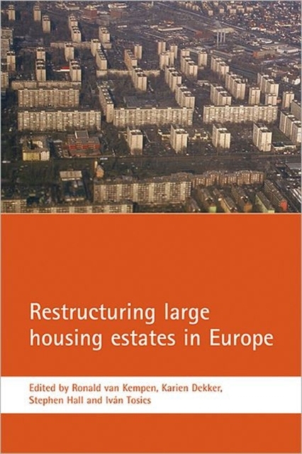 Restructuring large housing estates in Europe : Restructuring and resistance inside the welfare industry, Paperback / softback Book