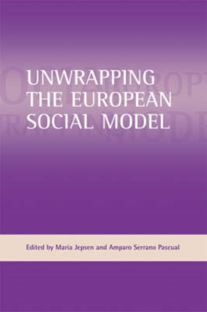 Unwrapping the European social model, Hardback Book