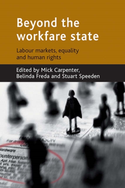Beyond the workfare state : Labour markets, equalities and human rights, Hardback Book