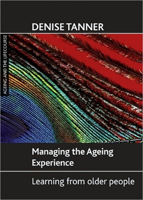 Managing the ageing experience : Learning from older people, Paperback / softback Book