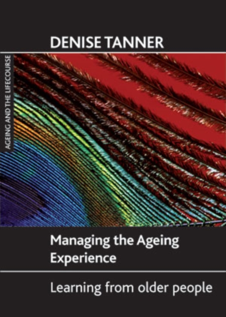 Managing the ageing experience : Learning from older people, Hardback Book