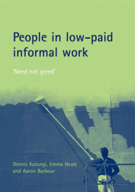 People in low-paid informal work : 'Need not greed', Paperback / softback Book
