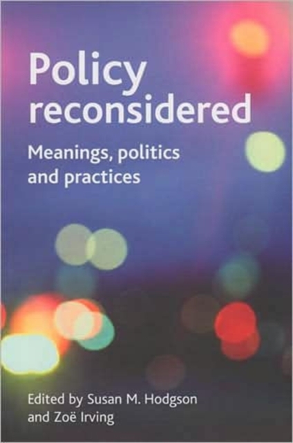 Policy reconsidered : Meanings, politics and practices, Paperback / softback Book