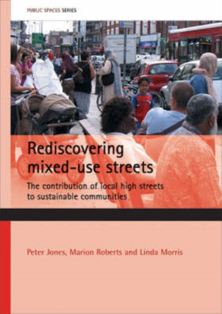 Rediscovering mixed-use streets : The contribution of local high streets to sustainable communities, Paperback / softback Book