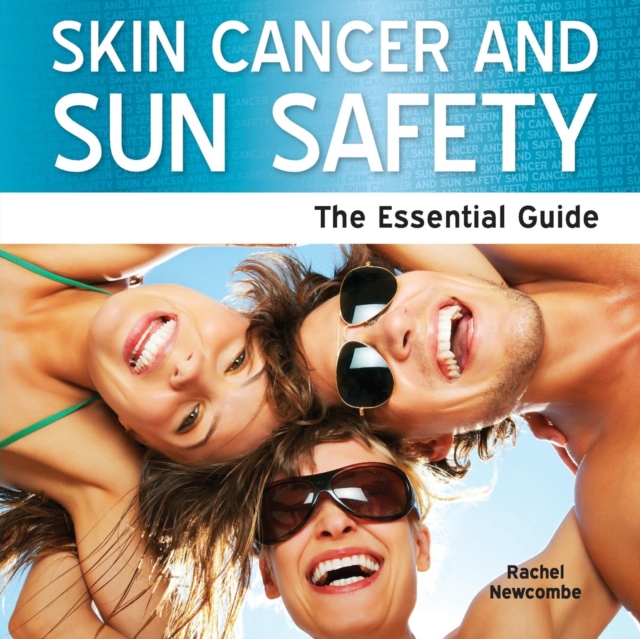 Skin Cancer and Sun Safety : The Essential Guide, Paperback Book