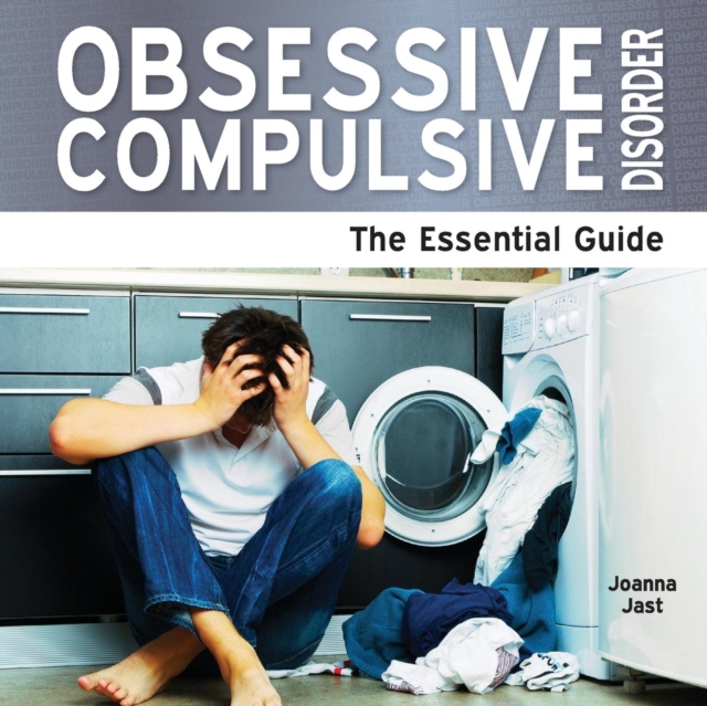 Obsessive Compulsive Disorder : The Essential Guide, Paperback Book