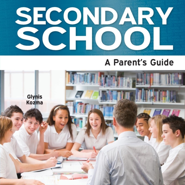 Secondary School : A Parent's Guide, Paperback Book