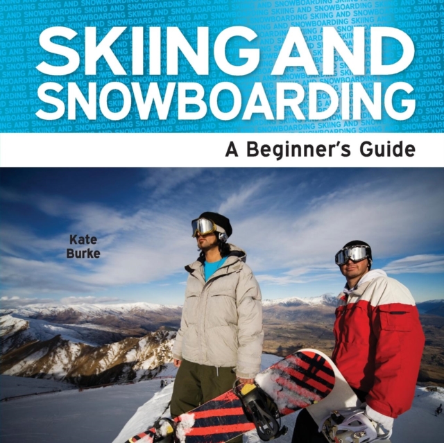Skiing and Snowboarding : A Beginner's Guide, Paperback Book