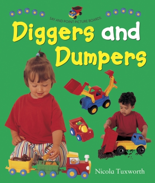 Say and Point Picture Boards: Diggers and Dumpers, Board book Book
