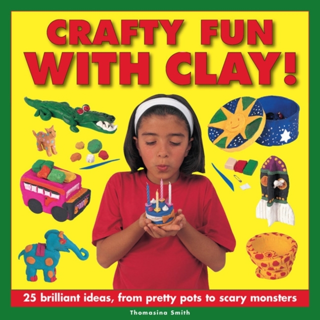 Crafty Fun With Clay!, Hardback Book
