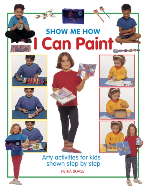 Show Me How: I can Play Paint, Hardback Book