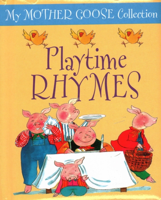 My Mother Goose Collection: Playtime Rhymes, Board book Book