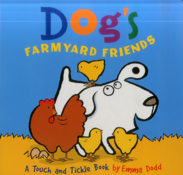 Dog's Farmyard Friends : A Touch and Tickle Book with Fun-to-Feel Flocking!, Hardback Book