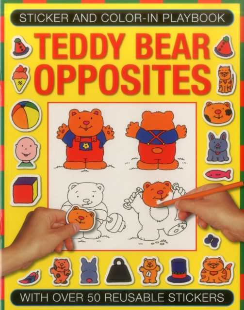 Stricker and Colour-in Playbook: Teddy Bear Opposites : With Over 50 Reusable Stickers, Paperback / softback Book