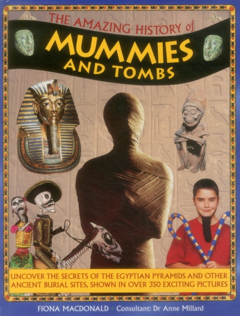 Amazing History of Mummies and Tombs, Hardback Book