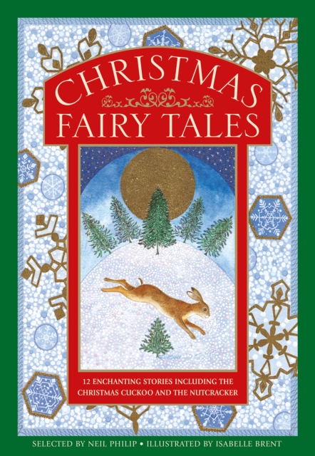 Christmas Fairy Tales : 12 enchanting stories including The Christmas Cuckoo and The Nutcracker, Hardback Book