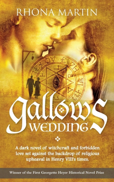 Gallows Wedding : A Dark Novel of Witchcraft and Forbidden Love Set Against the Backdrop of Religious Upheaval in Henry VIII's Times, Paperback / softback Book