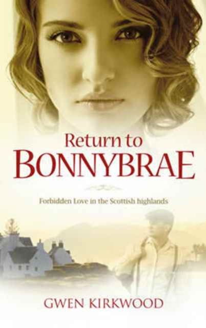 Return to Bonnybrae : Forbidden Love in the Scottish highlands, Paperback / softback Book