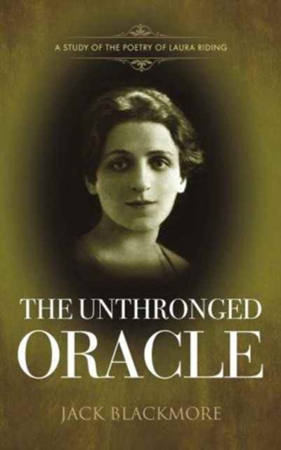 The Unthronged Oracle : A Study of the Poetry of Laura Riding, Paperback / softback Book