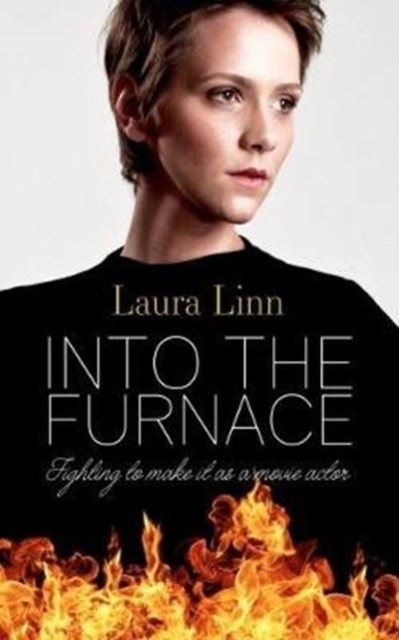 Into The Furnace : Fighting to make it as a movie actor, Paperback / softback Book