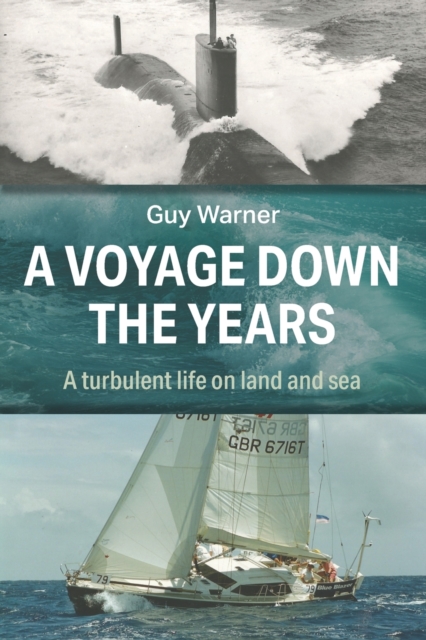 A Voyage Down the Years : A turbulent life on land and sea, Paperback / softback Book
