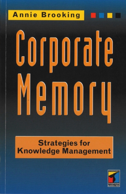 Corporate Memory : Strategies For Knowledge Management, Paperback / softback Book