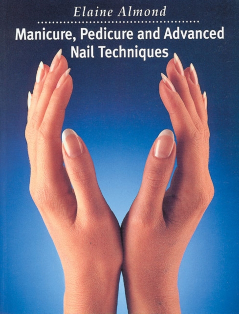 Manicure, Pedicure and Advanced Nail Techniques, Paperback Book