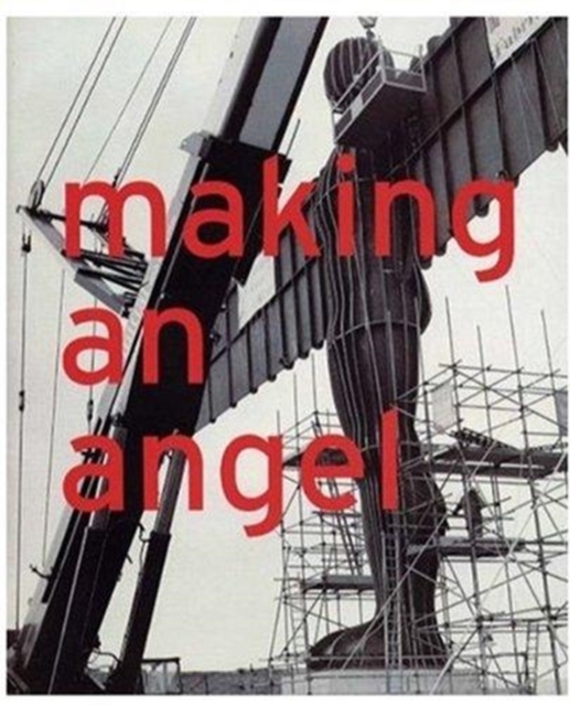 Making an Angel : Antony Gormley, Paperback Book