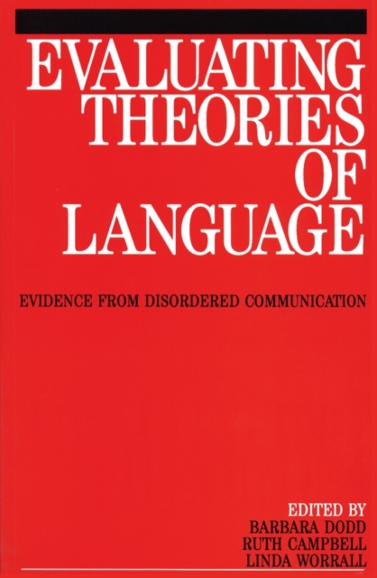 Evaluating Theories of Language : Evidence from Disordered Communication, Paperback / softback Book