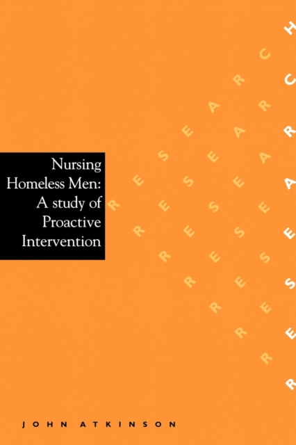 Nursing Homeless Men : A Study of Proactive Intervention, Paperback / softback Book