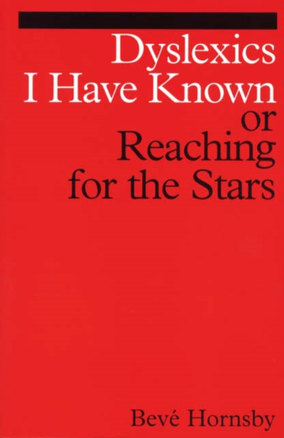 Dyslexics I Have Known : Reaching for the Stars, Paperback / softback Book