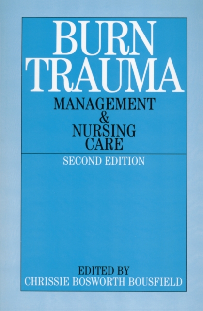 Burn Trauma : Management and Nursing Care, Paperback / softback Book