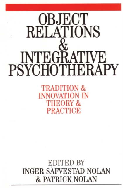 Object Relations and Integrative Psychotherapy : Tradition and Innovation in Theory and Practice, Paperback / softback Book