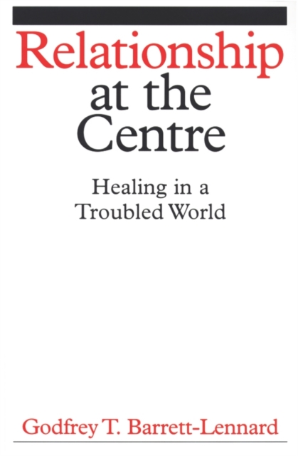 Relationship at the Centre : Healing in a Troubled World, Paperback / softback Book