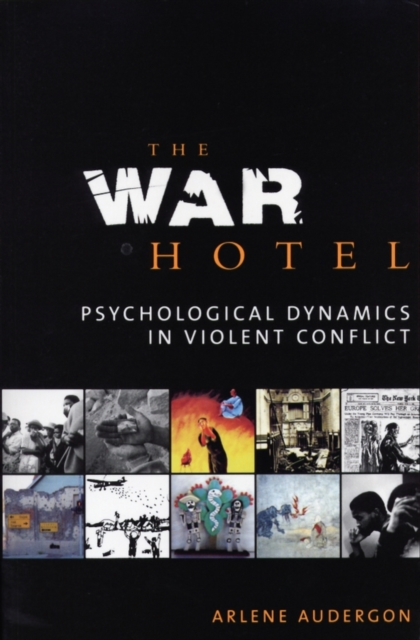 The War Hotel : Psychological Dynamics in Violent Conflict, Paperback / softback Book