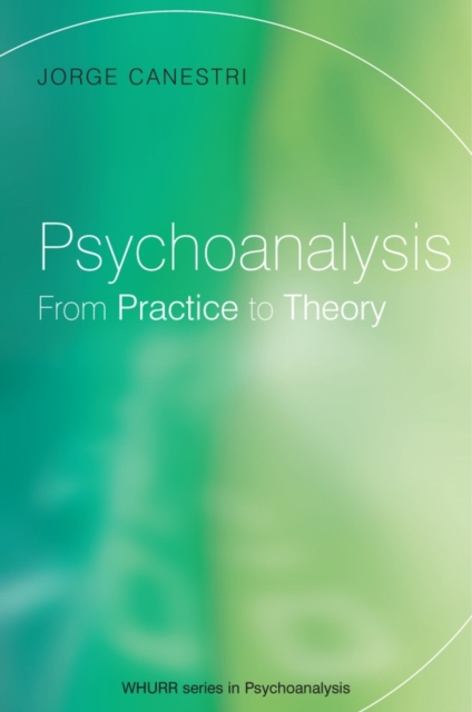 Psychoanalysis : From Practice to Theory, Paperback / softback Book