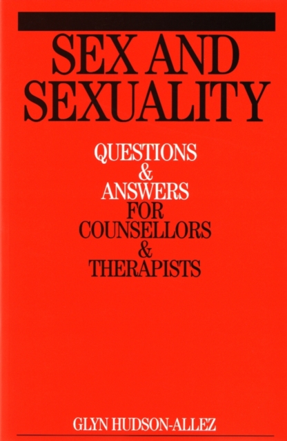 Sex and Sexuality : Questions and Answers for Counsellors and Psychotherapists, Paperback / softback Book